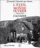 Couverture du livre « L'éveil d'un monde ouvrier ; 1789-1919, Calvados ; j'entends l'alouette qui chante... » de Pierre Coftier aux éditions Cahiers Du Temps