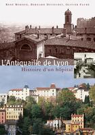 Couverture du livre « L'antiquaille de Lyon ; histoire d'un hôpitaal » de  aux éditions Lieux Dits