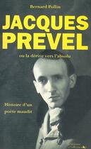 Couverture du livre « Jacques Prével ou la dérive vers l'absolu ; histoire d'un poète maudit » de Bernard Pollin aux éditions L'officine