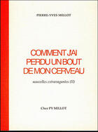 Couverture du livre « Comment J'Ai Perdu Un Bout De Mon Cerveau » de Pierre-Yves Millot aux éditions Millot