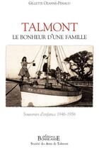 Couverture du livre « Talmont, le bonheur d'une famille ; souvenirs d'enfance 1946-1956 » de Gillette Ozanne-Penaud aux éditions Bonne Anse