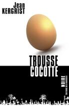 Couverture du livre « Trousse cocotte » de Jean Kergrist aux éditions Des Ragosses