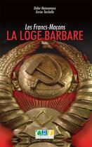 Couverture du livre « Les francs-maçons ; la loge barbare » de Xavier Tacchella et Didier Mainnemare aux éditions Codexlibris