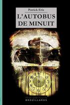 Couverture du livre « L'autobus de minuit » de Patrick Eris aux éditions Malpertuis