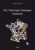 Couverture du livre « De l'idéologie islamique française (2e édition) » de Aissam Ait-Yahya aux éditions Nawa