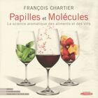 Couverture du livre « Papilles et molécules ; la science aromatique des aliments et des vins » de Francois Chartier aux éditions La Presse