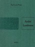 Couverture du livre « André Lambotte » de Paul Louis Rossi aux éditions Artgo & Cie