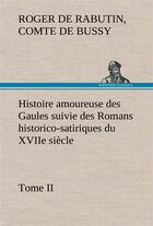 Couverture du livre « Histoire amoureuse des gaules suivie des romans historico-satiriques du xviie siecle, tome ii » de Bussy C D R D R. aux éditions Tredition