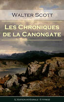 Couverture du livre « Les Chroniques de la Canongate (L'édition intégrale - 5 titres) » de Walter Scott aux éditions E-artnow