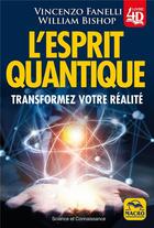 Couverture du livre « L'esprit quantique 4D » de Vincenzo Fanelli et William Bishop aux éditions Macro Editions