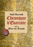 Couverture du livre « Chronique d'Evariste t.1 ; frère du temple » de Seth Horvath aux éditions Publishroom Factory