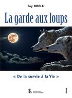 Couverture du livre « La garde aux loups » de Nicolai Guy aux éditions Sydney Laurent