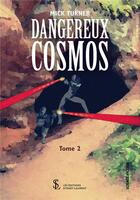 Couverture du livre « Dangereux cosmos tome 2 » de Turner Mick aux éditions Sydney Laurent