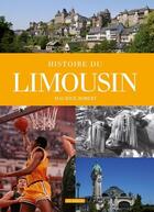 Couverture du livre « Histoire du Limousin » de Maurice Robert aux éditions Geste
