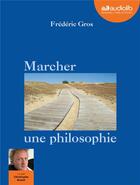 Couverture du livre « Marcher, une philosophie - livre audio 1 cd mp3 » de Frederic Gros aux éditions Audiolib