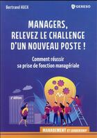 Couverture du livre « Managers, relevez le challenge d'un nouveau poste : comment réussir sa prise de fonction managériale » de Bertrand Huck aux éditions Gereso