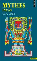 Couverture du livre « Mythes incas » de Gary Urton aux éditions Points