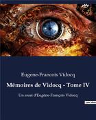 Couverture du livre « Mémoires de Vidocq - Tome IV : Un essai d'Eugène-François Vidocq » de Vidocq E-F. aux éditions Culturea