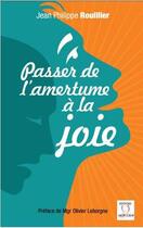 Couverture du livre « Passer de l'amertume à la joie » de Jean-Philippe Rouillier aux éditions Editions Du Sacre Coeur