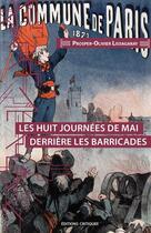 Couverture du livre « Les huit journées de mai derrière les barricades » de Prosper-Olivier Lissagaray aux éditions Editions Critiques