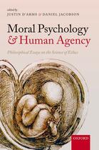 Couverture du livre « Moral Psychology and Human Agency: Philosophical Essays on the Science » de Justin D'Arms aux éditions Oup Oxford