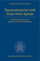 Couverture du livre « Thermoelasticity with Finite Wave Speeds » de Ostoja-Starzewski Martin aux éditions Oup Oxford