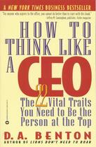 Couverture du livre « How to Think Like a CEO » de Benton D A aux éditions Grand Central Publishing