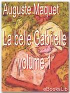 Couverture du livre « La belle Gabrielle t.1 » de Auguste Maquet aux éditions Ebookslib