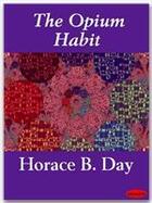 Couverture du livre « The Opium Habit » de Horace B. Day aux éditions Ebookslib