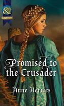 Couverture du livre « Promised to the Crusader (Mills & Boon Historical) » de Anne Herries aux éditions Epagine