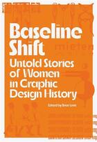 Couverture du livre « Baseline shift : untold stories of women in graphic design history » de Martha Scotford et Briar Levit aux éditions Princeton Architectural