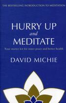 Couverture du livre « HURRY UP AND MEDITATE - YOUR STARTER KIT FOR INNER PEACE AND BETTER HEALTH » de David Michie aux éditions Allen & Unwin