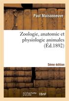 Couverture du livre « Zoologie, anatomie et physiologie animales 5eme edition » de Maisonneuve Paul aux éditions Hachette Bnf