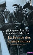 Couverture du livre « La France des années noires Tome 1 ; de la défaite à Vichy » de Jean-Pierre Azema aux éditions Points