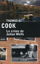 Couverture du livre « Le crime de Julian Wells » de Thomas H. Cook aux éditions Seuil