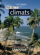 Couverture du livre « Petit atlas des climats (2e édition) » de Laure Chemery aux éditions Larousse