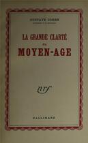 Couverture du livre « La grande clarté du Moyen âge » de Gustave Cohen aux éditions Gallimard