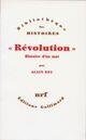 Couverture du livre « Révolution, histoire d'un mot » de Alain Rey aux éditions Gallimard (patrimoine Numerise)