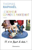 Couverture du livre « Le bonheur commence maintenant » de Thomas Raphael aux éditions Flammarion