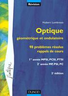 Couverture du livre « Optique Geometrique Et Ondulatoire ; 98 Problemes Resolus 1e Annee Mpsi-Pcsi-Ptsi » de Hubert Lumbroso aux éditions Dunod