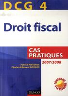 Couverture du livre « Droit fiscal ; DCG 4 ; cas pratiques » de Pinteaux et Godard aux éditions Dunod