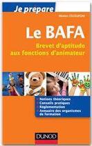 Couverture du livre « Je prépare le BAFA ; brevet d'aptitude aux fonctions d'animateur » de Nicolas Celeguegne aux éditions Dunod