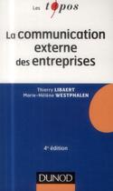 Couverture du livre « La communication externe des entreprises ; 4e édition » de Libaert/Thierry et Marie-Helene Westphalen aux éditions Dunod