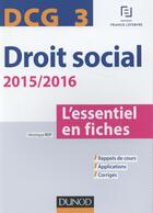 Couverture du livre « Dcg 3 ; droit social ; l'essentiel en fiches (édition 2015/2016) » de Veronique Roy aux éditions Dunod