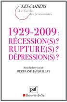 Couverture du livre « 1929-2009 : récession(s) ? rupture(s) ? dépression(s) ? » de Bertrand Jacquillat aux éditions Puf