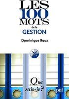 Couverture du livre « Les 100 mots de la gestion » de Dominique Roux aux éditions Que Sais-je ?