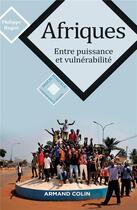 Couverture du livre « Afriques ; entre puissance et vulnérabilité » de Hugon aux éditions Armand Colin