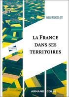 Couverture du livre « La France dans ses territoires (2e édition) » de Magali Reghezza-Zitt aux éditions Armand Colin