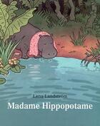 Couverture du livre « Madame Hippopotame » de Landstrom Lena aux éditions Ecole Des Loisirs