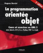 Couverture du livre « La programmation orientée objet ; cours et exercices » de Hugues Bersini aux éditions Eyrolles